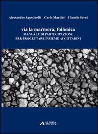 Via Lamarmora, Follonica. Manuale di partecipazione per progettare insieme ai cittadini - Alessandro Agostinelli,Carlo Martini,Claudio Serni - copertina