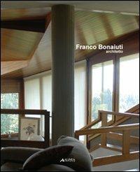 Franco Bonaiuti architetto. Ediz. illustrata - copertina