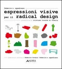 Espressioni visive per il radical design. Ediz. illustrata - Federico O. Oppedisano - copertina