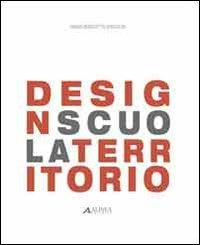 Design scuola territorio. Ediz. illustrata - Maria Benedetta Spadolini - copertina