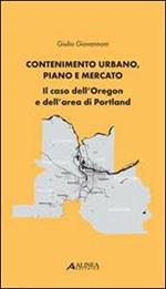 Contenimento urbano, piano e mercato. Il caso dell'Oregon e dell'area di Portland