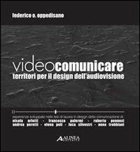 Videocomunicare. Territori per il design dell'audiovisione - Federico O. Oppedisano - copertina