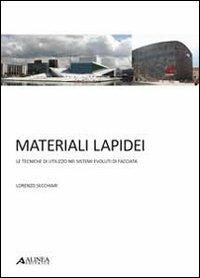 Materiali lapidei. Le tecniche di utilizzo nei sistemi evoluti di facciata. Con 25 tavole - Lorenzo Secchiari - copertina