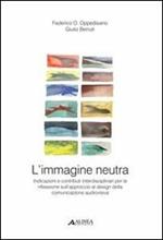 L' immagine neutra. Indicazioni e contributi interdisciplinari per la riflessione sull'approccio al design della comunicazione audiovisiva