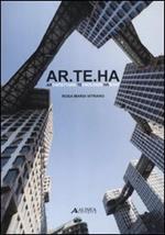 Ar.te.ha. Architettura tecnologia habitat. La costruzione del progetto sostenibile. Ediz. illustrata