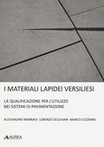 I materiali lapidei versiliesi. La qualificazione per l'utulizzo nei sistemi di pavimentazione. Ediz. multilingue