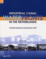 Industrial canal waterfronts in the Netherlands. Transforming the canal zones of B5