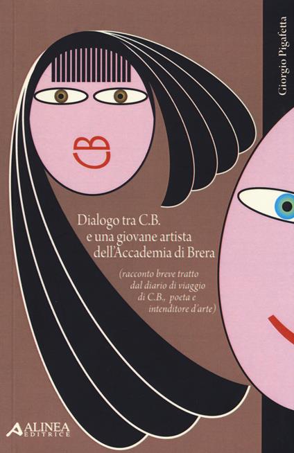 Dialogo tra C. B. e una giovane artista dell'Accademia di Brera - Giorgio Pigafetta - copertina