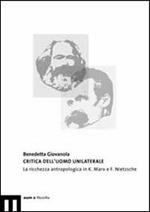 Critica dell'uomo unilaterale. La ricchezza antropologica in K. Marx e F. Nietzsche