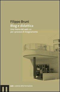 Blog e didattica. Un risorsa del Web 2.0 per i processi di insegnamento - Filippo Bruni - copertina