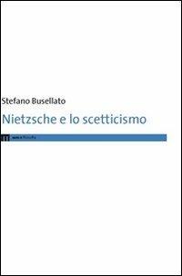 Nietzsche e lo scetticismo - Stefano Busellato - copertina