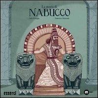 La storia di Nabucco. La storia di un popolo che lotta per il suo futuro - Carlo Scheggia,Francesco Giustozzi - copertina