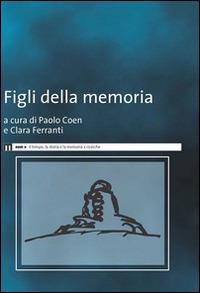 Figli della memoria - Paolo Coen,Clara Ferranti - copertina