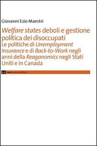 Welfare states deboli e gestione politica dei disoccupati - Giovanni E. Maestri - copertina