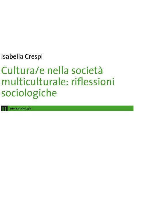 Cultura/e nella società multiculturale. Riflessioni sociologiche - Isabella Crespi - copertina