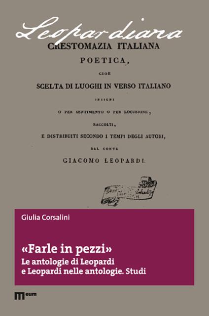 Farle in pezzi. Le antologie di Leopardi e Leopardi nelle antologie. Studi - Giulia Corsalini - copertina