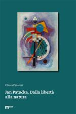 Jan Patocka. Dalla libertà alla natura. Ediz. multilingue