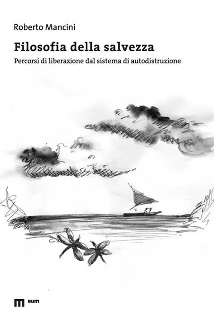 Filosofia della salvezza. Percorsi di liberazione dal sistema di autodistruzione - Roberto Mancini - copertina