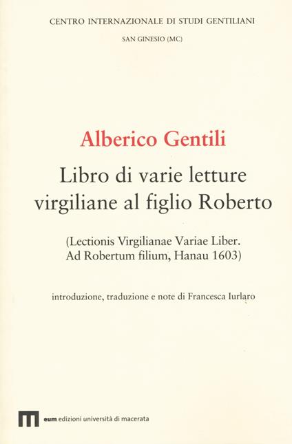 Alberico Gentili. Libro di varie letture virgiliane al figlio Roberto (Lectionis virgilianae variae liber. Ad Robertum filium, Hanau 1603) - copertina