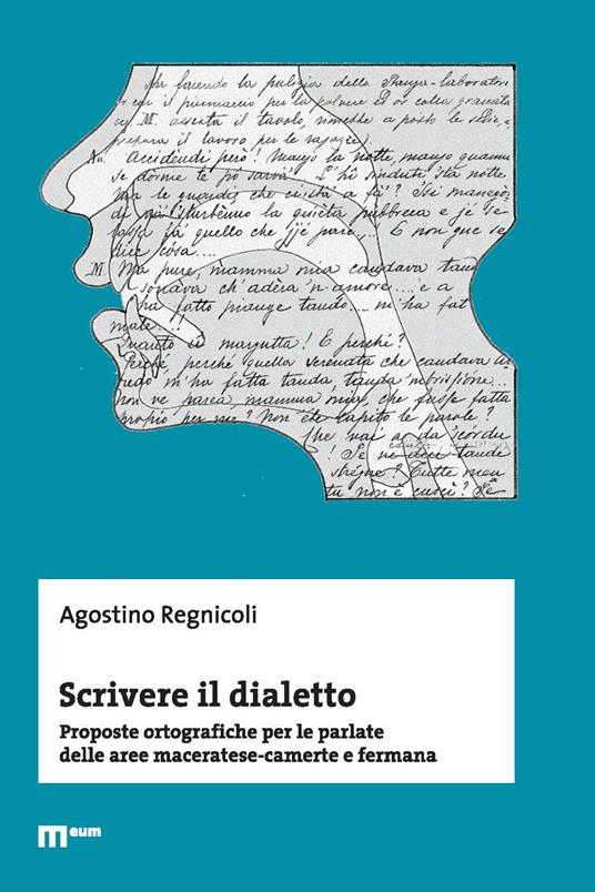 Scrivere il dialetto. Proposte ortografiche per le parlate delle aree maceratese-camerte e fermana - Agostino Regnicoli - copertina