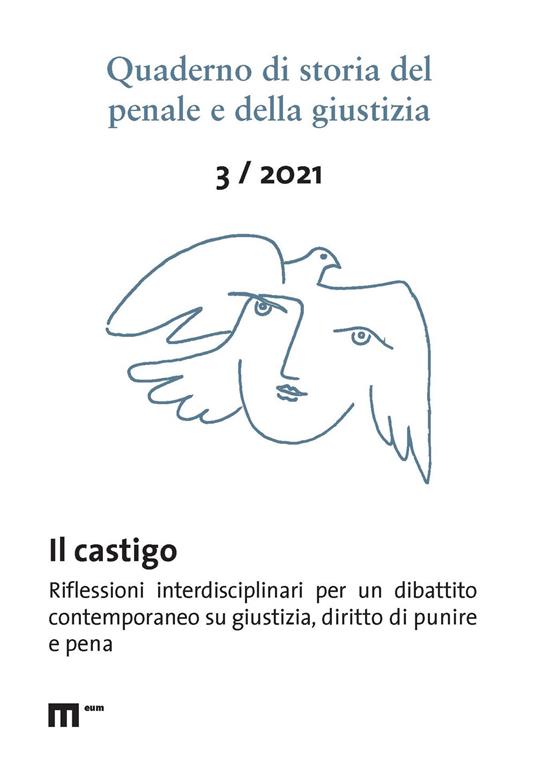 Quaderno di storia del penale e della giustizia (2021). Vol. 3: castigo. Riflessioni interdisciplinari per un dibattito contemporaneo su certezza, giustizia, mass media e diritto di punire, Il. - copertina