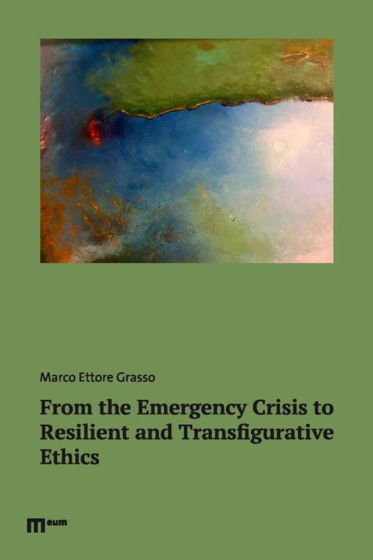 From the emergency crisis to resilient and transfigurative ethics - Marco Ettore Grasso - copertina