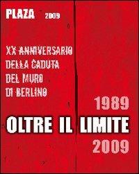 Plaza 2009. Oltre il limite. 20° Anniversario della caduta del muro di Berlino - copertina