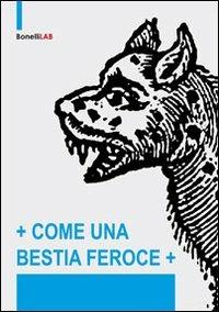 Come una bestia feroce. Ediz. illustrata - copertina