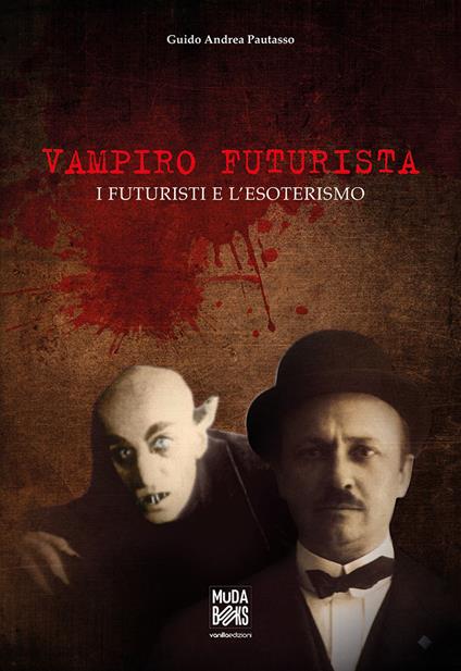 Vampiro futurista. I futuristi e l'esoterismo - Guido Andrea Pautasso - copertina