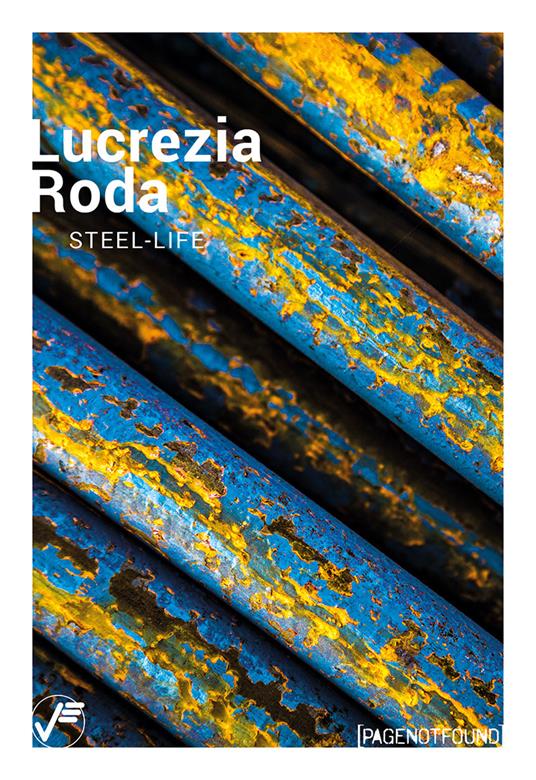 Lucrezia Roda. Steel-Life - Luigi Erba,Roberto Mutti,Livia Savorelli - copertina