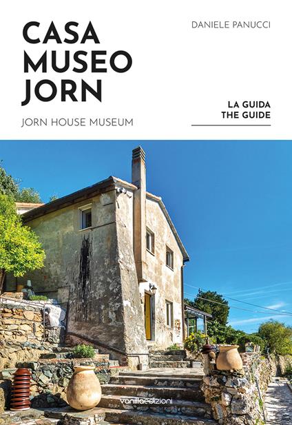 Casa Museo Jorn. La guida. Ediz. italiana e inglese - Daniele Panucci,Luca Bochicchio,Stella Cattaneo - copertina