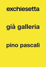 Exchiesetta già Galleria Pino Pascali