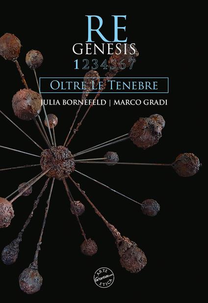 Re Genesis. Vol. 1: Oltre le tenebre. - Sandro Orlandi Stagl,Julia Bornefeld,Marco Gradi - copertina