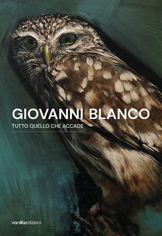 Giovanni Blanco. Tutto quello che accade. Catalogo della mostra (Ragusa, 3 settembre-17 settembre 2023). Ediz. italiana e inglese - Giovanni Blanco,Stefano Amato - copertina