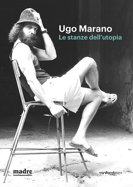 Ugo Marano. Le stanze dell'utopia. Catalogo della mostra (Napoli, 16 marzo-4 giugno 2023). Ediz. bilingue - Antonello Tolve,Stefania Zuliani,Marta Ferrara - copertina