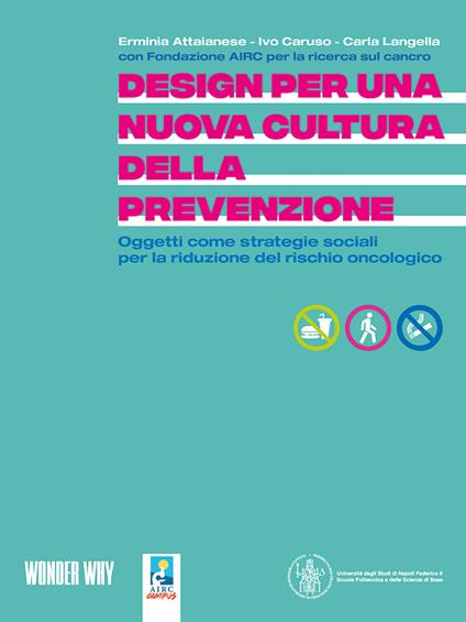 Design per una nuova cultura della prevenzione. Oggetti come strategie sociali per la riduzione del rischio oncologico - Fondazione AIRC - copertina