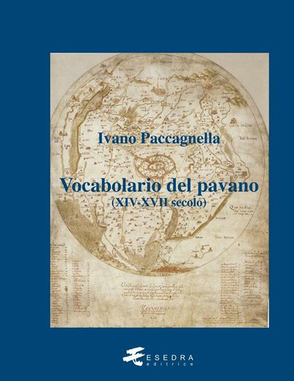 Vocabolario del pavano (XIV-XVII secolo) - Ivano Paccagnella - copertina