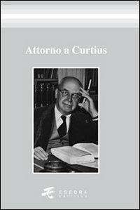 Attorno a Curtius - Anna Di Fabrizio,Silvia Peron,Hedzer Uulders - copertina