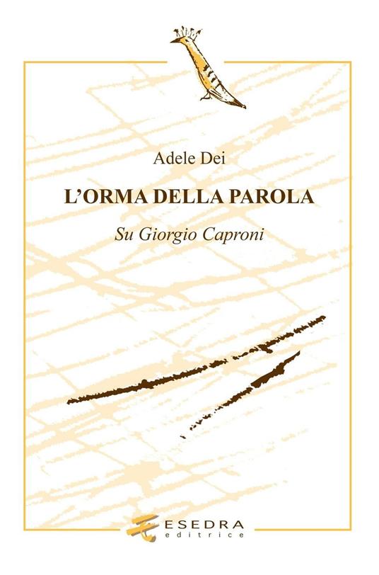 L' orma della parola. Su Giorgio Caproni - Adele Dei - copertina