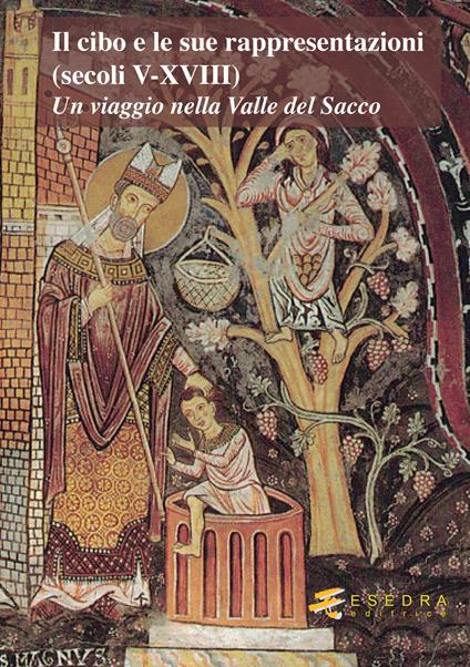 Il cibo e le sue rappresentazioni (secoli V-XVIII). Un viaggio nella Valle del Sacco - copertina