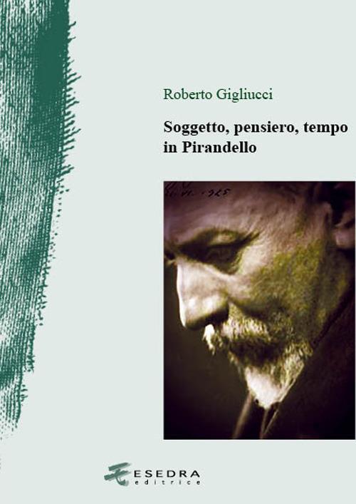 Soggetto, pensiero, tempo in Pirandello - Roberto Gigliucci - copertina