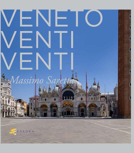 Veneto Venti Venti. Il silenzio nel vuoto. Ediz. illustrata - Massimo Saretta - copertina