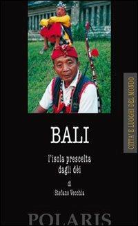 Bali. L'isola prescelta dagli dei - Stefano Vecchia - copertina