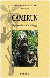 Camerun. Il paese dai mille villaggi - Stefano Nori - copertina