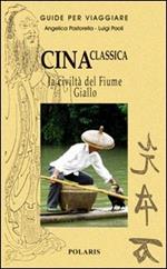 Cina classica. La civiltà del Fiume Giallo