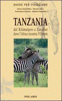 Tanzania. Dal Kilimanjaro a Zanzibar dove l'Africa incontra l'Oriente - Bruno Zanzottera,Silvana Olivo,Francesca Guazzo - copertina