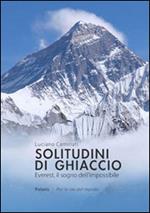 Solitudini di ghiaccio. Everest, il sogno dell'impossibile