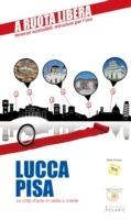 Lucca-Pisa. Le città d'arte in sedia e rotelle - Enrica Rabacchi,Pierluca Rossi - ebook
