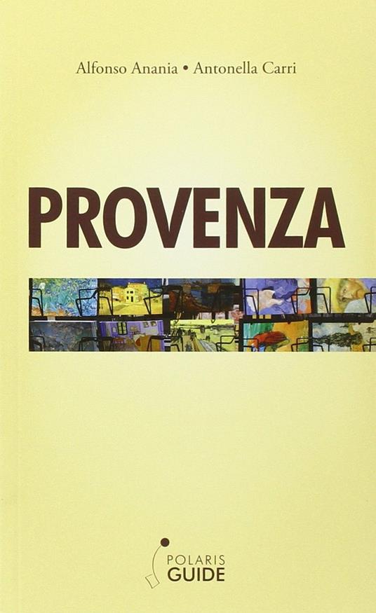 Provenza. Luce e colore - Alfonso V. Anania,Antonella Carri - copertina