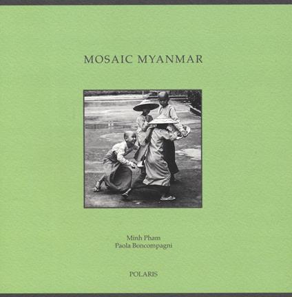 Mosaic Myanmar. Ediz. italiana e inglese - Minh Pham,Paola Boncompagni - copertina